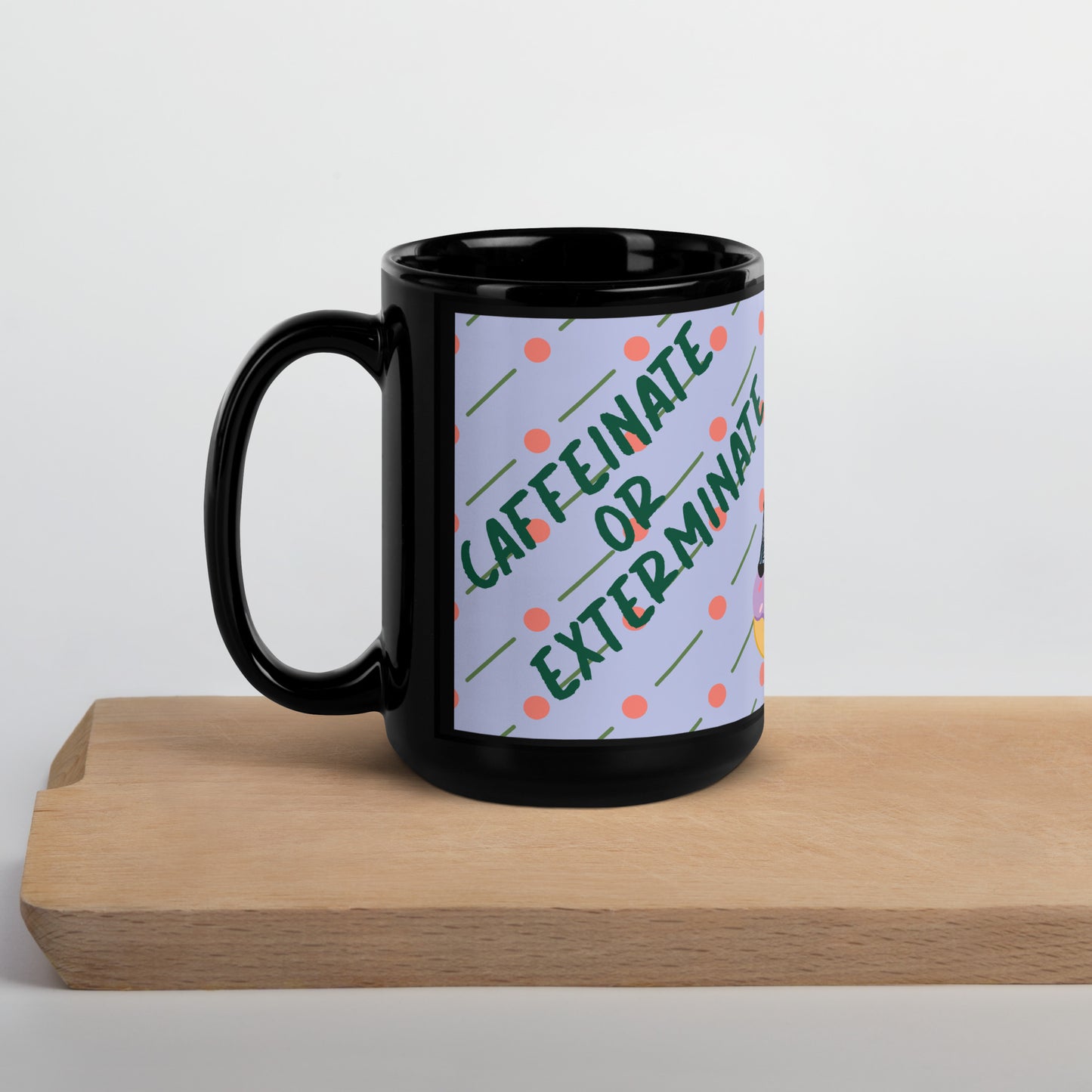 Caffeinate or Exterminate Mug