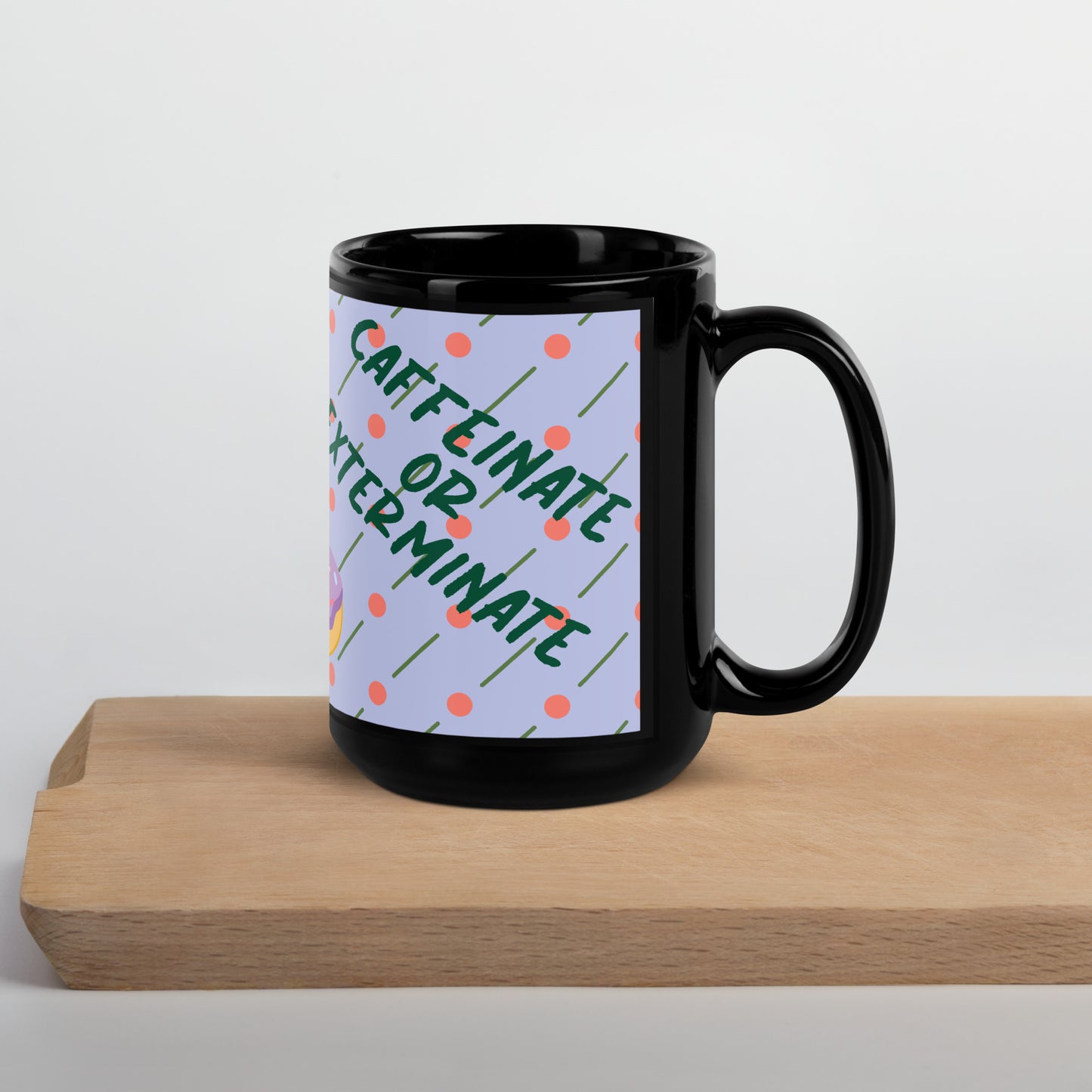 Caffeinate or Exterminate Mug